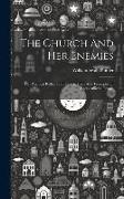 The Church And Her Enemies: Or, Practical Reflections On The Trials And Triumphs Of God's Afflicted People