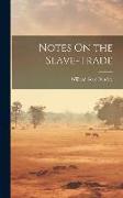 Notes On the Slave-Trade