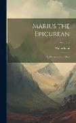 Marius the Epicurean: His Sensations and Ideas, Volume 2