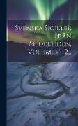 Svenska Sigiller Från Medeltiden, Volumes 1-2