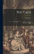 The Stage: Both Before and Behind the Curtain, From "Observations Taken On the Spot.", Volume 2