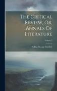 The Critical Review, Or, Annals Of Literature, Volume 7