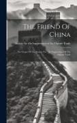The Friend Of China: The Organ Of The Society For The Suppression Of The Opium Trade