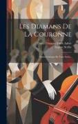 Les Diamans De La Couronne: Opéra-comique En Trois Actes
