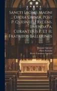 Sancti Leonis Magni ... Opera Omnia, Post P. Quesnelli Recens. Emendata, Curantibus P. Et H. Fratribus Balleriniis