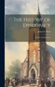 The History Of Episcopacy: Prelatic And Moderate