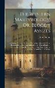 The Western Martyrology, Or, Bloody Assizes: Containing the Lives, Trials, and Dying Speeches of All Those Eminent Protestants That Suffered in the We