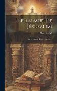 Le Talmud De Jérusalem: Introduction Et Tables Génerales