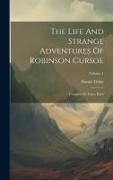 The Life And Strange Adventures Of Robinson Cursoe: Complete In Three Parts, Volume 1