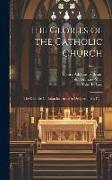 The Glories of the Catholic Church: The Catholic Christian Instructed in Defence of His Faith, Volume 3