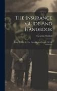The Insurance Guide And Handbook: Being A Guide To The Principles And Practice Of Life Assurance