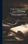 The Life And Travels Of Herodotus, Volume 2