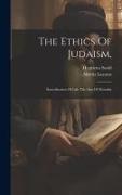 The Ethics Of Judaism,: Sanctification Of Life The Aim Of Morality