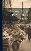 Stained Glass Tours in France: By Charles Hitchcock Sherrill