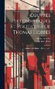Oeuvres Philosophiques Et Politiques De Thomas Hobbes: Contenant Les Eléments Du Citoyen