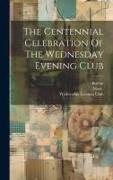 The Centennial Celebration Of The Wednesday Evening Club