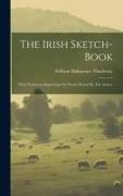 The Irish Sketch-book: With Numerous Engravings On Wood. Drawn By The Author
