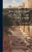 Jewish Artisan Life In The Time Of Christ