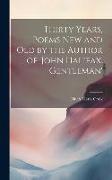 Thirty Years, Poems New and Old by the Author of 'john Halifax, Gentleman'