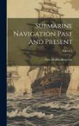 Submarine Navigation Past And Present, Volume 1