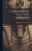 Egypt and the Egyptian Question