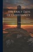 The Early Days Of Christianity, Volume 1