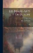 Les Beaux-Arts En Europe: 1855, Volume 1