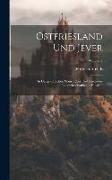 Ostfriesland Und Jever: In Geographischer, Statistischer Und Besonders Landwirtschaftlicher Hinsicht, Volume 2