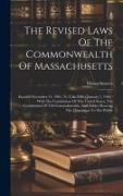 The Revised Laws Of The Commonwealth Of Massachusetts: Enacted November 21, 1901, To Take Effect January 1, 1902: With The Constitution Of The United