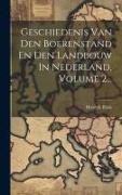 Geschiedenis Van Den Boerenstand En Den Landbouw In Nederland, Volume 2