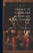 Olympe De Clèves Par Alexandre Dumas, Volume 2