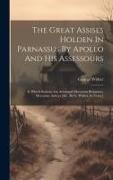 The Great Assises Holden In Parnassus By Apollo And His Assessours: At Which Sessions Are Arrainged Mercurius Britanicus, Mercurius Aulicus [&c. By G