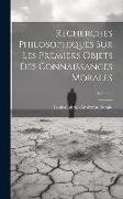 Recherches Philosophiques Sur Les Premiers Objets Des Connaissances Morales, Volume 9