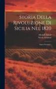 Storia Della Rivoluzione Di Sicilia Nel 1820: Opera Postuma