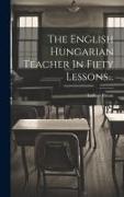 The English Hungarian Teacher In Fifty Lessons