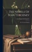 The Novels Of Ivan Turgenev: The Torrents Of Spring