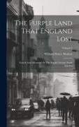 The Purple Land That England Lost: Travels And Adventures In The Banda Oriental, South America, Volume 2