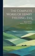 The Complete Works Of Henry Fielding, Esq: Legal Writings