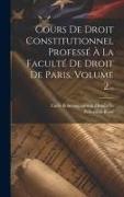 Cours De Droit Constitutionnel Professé À La Faculté De Droit De Paris, Volume 2