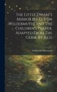 The Little Dwarf's Mirror [by O. Von Wildermuth] And The Children's Prayer, Adapted From The Germ. By A.l.g