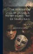 The Hsitory On English Dramatic Poetry to the Time of Shakespeare: And Annals of the Stage to the Restoration