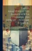 Tables Analytiques Des Annales De La Chambre Des Députés ..., Volume 0, Part 2
