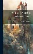 Allah-akbar: Dios Es Grande!: Leyenda De Las Tradiciones Del Sitio Y Conquista De Granada