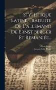 Stylistique Latine Traduite De L'allemand De Ernst Berger Et Remaniée