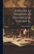 Erreurs Et Mensonges Historiques, Volume 6