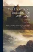The Statistical Account Of Scotland: Drawn Up From The Communication Of The Ministers Of The Different Parishes, Volume 19