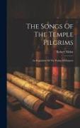 The Songs Of The Temple Pilgrims: An Exposition Of The Psalms Of Degrees