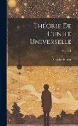 Théorie De L'unité Universelle, Volume 1