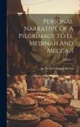 Personal Narrative Of A Pilgrimage To El Medinah And Meccah, Volume 2