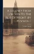 A Journey From London To The Isle Of Wight [by T. Pennant]